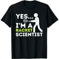 thumbnail image 1 of Yes I'm A Racket Scientist - Tennis Player & Tennis Coach T-Shirt, 1 of 5