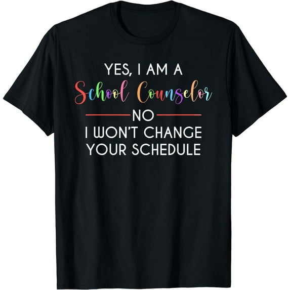Yes I'm A School Counselor No I Won't Change Schedule T-Shirt Black 2X-Large