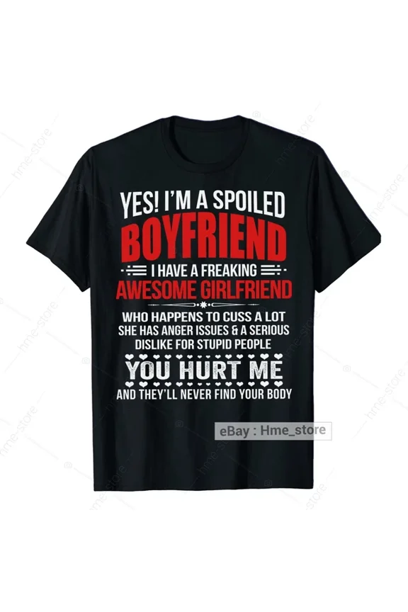 Yes I'm A Spoiled Boyfriend T-Shirt of Freaking Awesome Girlfriend Funny