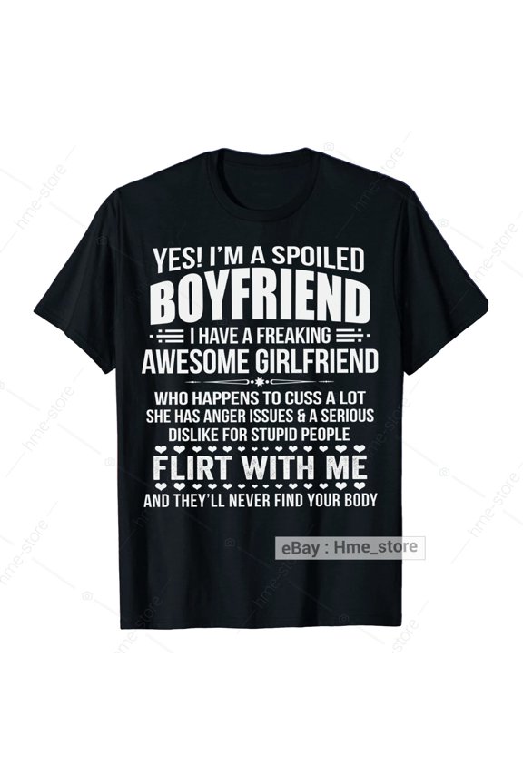 Yes I'm A Spoiled Boyfriend T-shirt Funny Love Girlfriend To Boyfriend Sayings