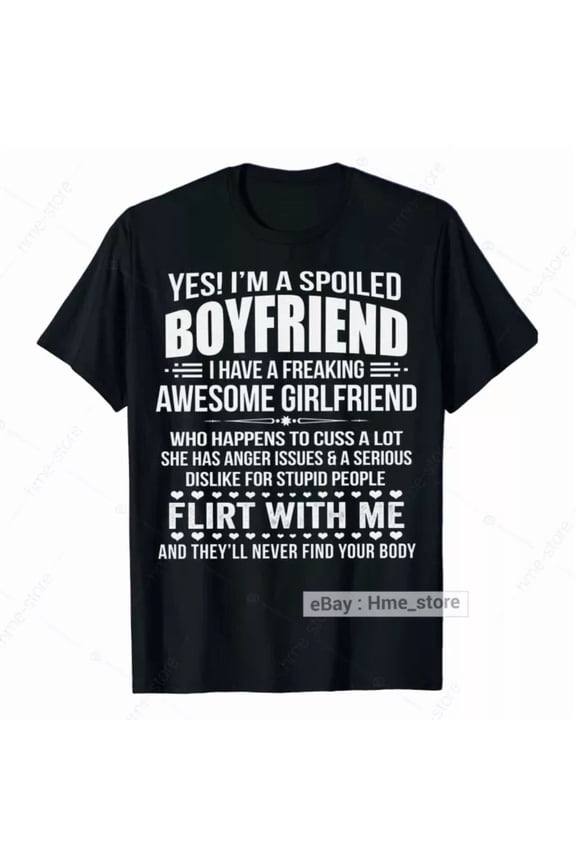 Yes I'm A Spoiled Boyfriend T-shirt Funny Love Girlfriend To Boyfriend Sayings