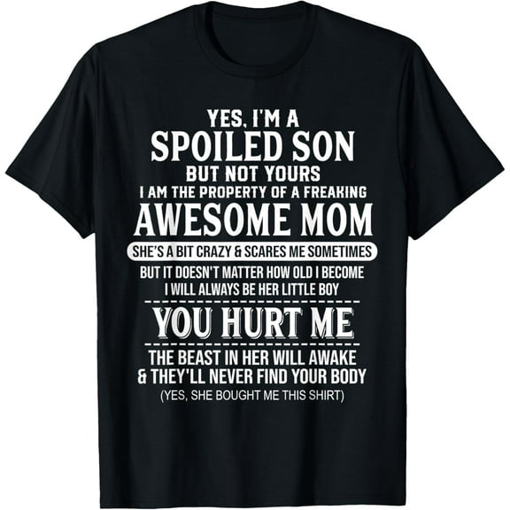 Yes I'm A Spoiled Son But Not Yours Freaking Awesome Mom Funny Creative Graphic T-Shirt