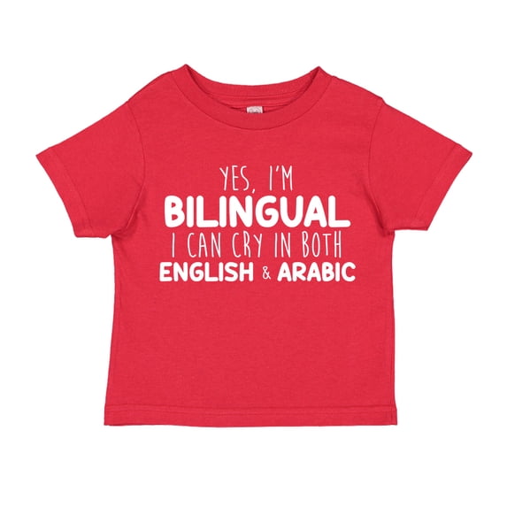 Yes I'm Bilingual I Can Cry In Both English And Arabic Toddler T-Shirt 5/6T Red