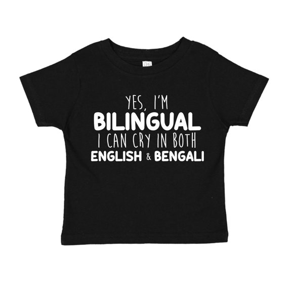 Yes I'm Bilingual I Can Cry In Both English And Bengali Toddler T-Shirt 5/6T Black
