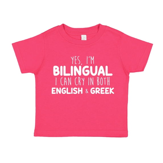 Yes I'm Bilingual I Can Cry In Both English And Greek Toddler T-Shirt 2T Cyber Pink