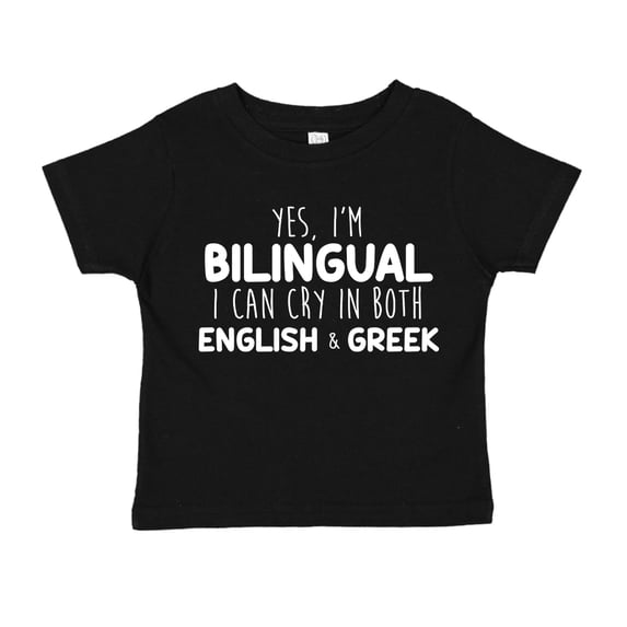 Yes I'm Bilingual I Can Cry In Both English And Greek Toddler T-Shirt 4T Black