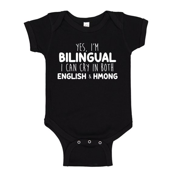Yes I'm Bilingual I Can Cry In Both English And Hmong Baby Bodysuit One Piece 12 mo Black