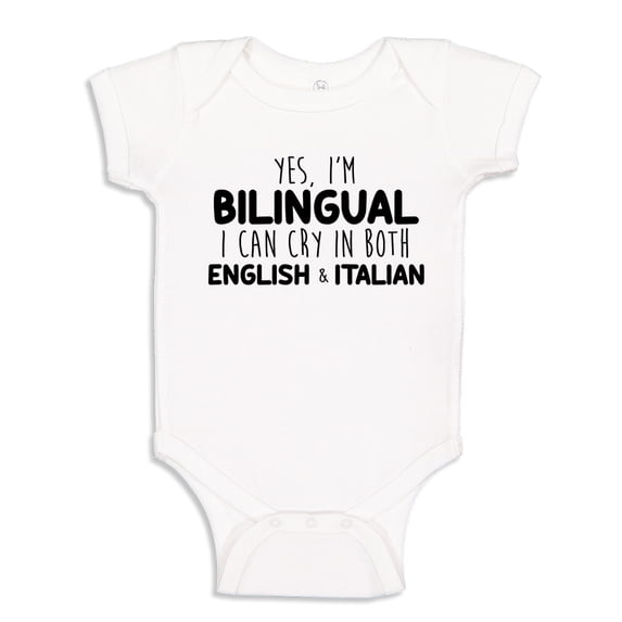 Yes I'm Bilingual I Can Cry In Both English And Italian Baby Bodysuit One Piece 6 mo White