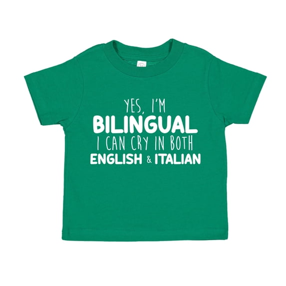 Yes I'm Bilingual I Can Cry In Both English And Italian Toddler T-Shirt 2T Kelly Green