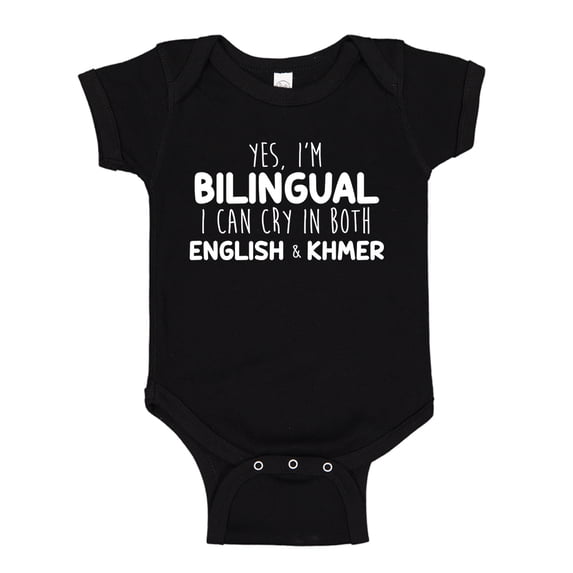 Yes I'm Bilingual I Can Cry In Both English And Khmer Baby Bodysuit One Piece 6 mo Black