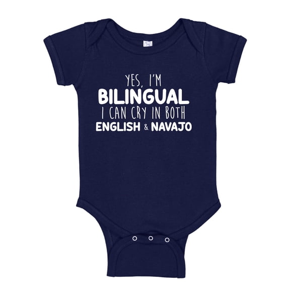 Yes I'm Bilingual I Can Cry In Both English And Navajo Baby Bodysuit One Piece 24 mo Navy Blue