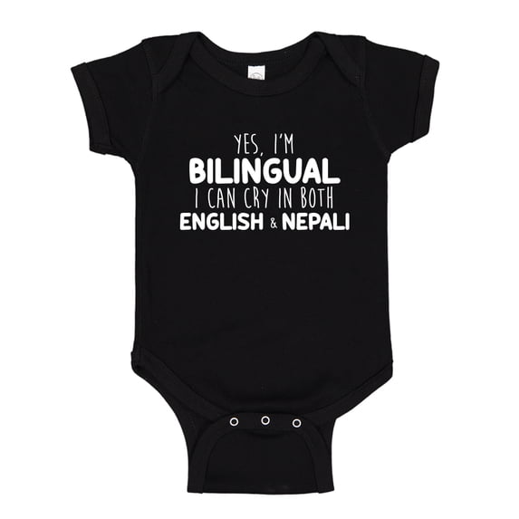 Yes I'm Bilingual I Can Cry In Both English And Nepali Baby Bodysuit One Piece 6 mo Black