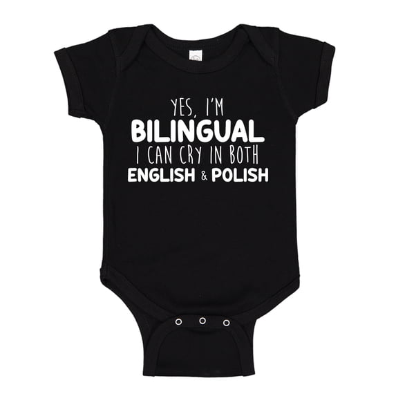 Yes I'm Bilingual I Can Cry In Both English And Polish Baby Bodysuit One Piece 6 mo Black