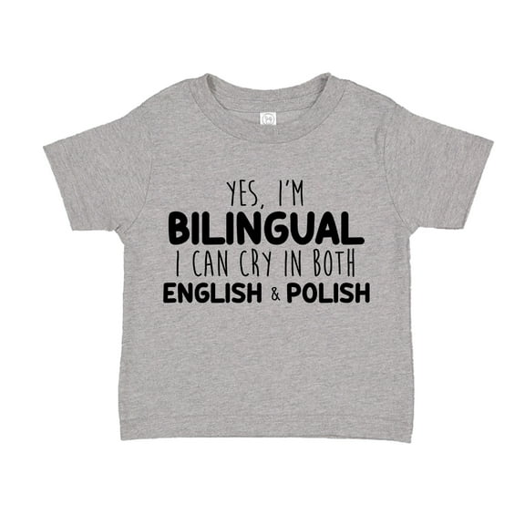 Yes I'm Bilingual I Can Cry In Both English And Polish Toddler T-Shirt 2T Athletic Heather