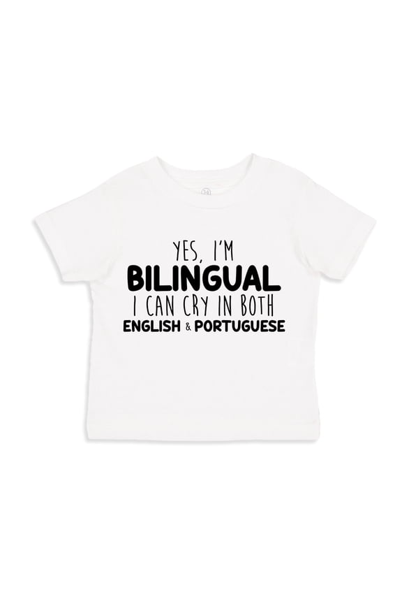 Yes I'm Bilingual I Can Cry In Both English And Portuguese Toddler T-Shirt 2T White