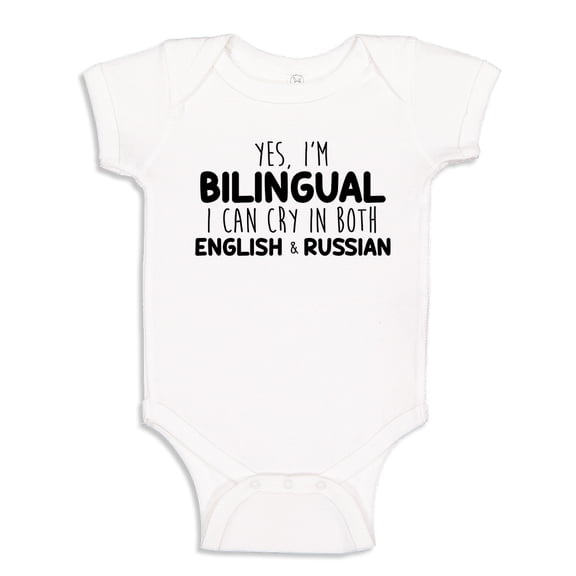 Yes I'm Bilingual I Can Cry In Both English And Russian Baby Bodysuit One Piece 6 mo White