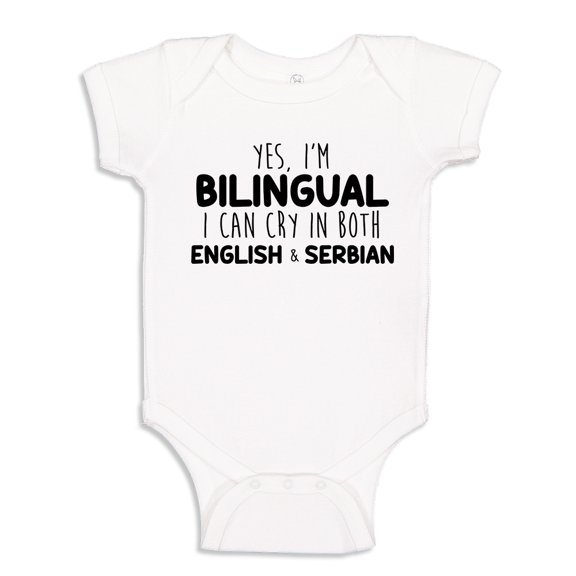 Yes I'm Bilingual I Can Cry In Both English And Serbian Baby Bodysuit One Piece 12 mo White