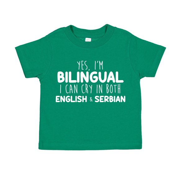 Yes I'm Bilingual I Can Cry In Both English And Serbian Toddler T-Shirt 3T Kelly Green