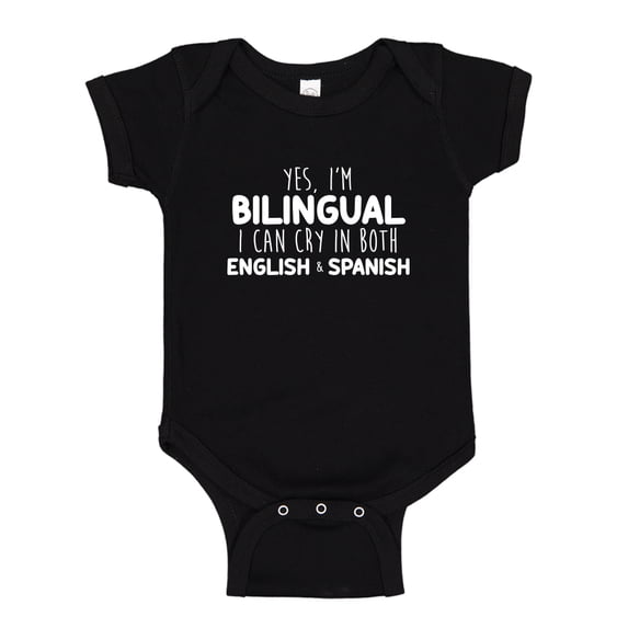 Yes I'm Bilingual I Can Cry In Both English And Spanish Baby Bodysuit One Piece 18 mo Black