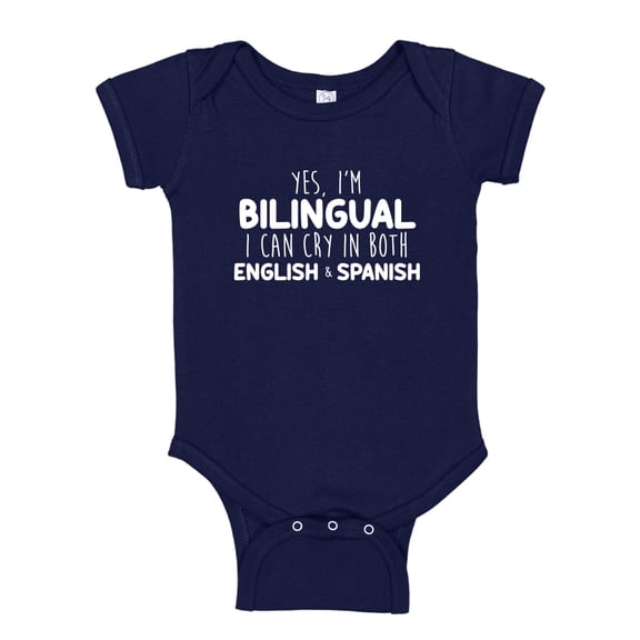 Yes I'm Bilingual I Can Cry In Both English And Spanish Baby Bodysuit One Piece 6 mo Navy Blue