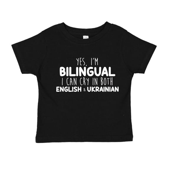 Yes I'm Bilingual I Can Cry In Both English And Ukrainian Toddler T-Shirt 4T Black