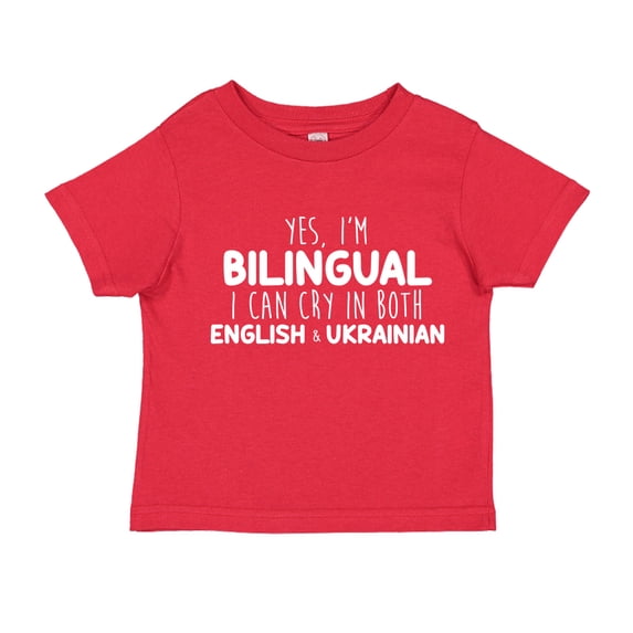 Yes I'm Bilingual I Can Cry In Both English And Ukrainian Toddler T-Shirt 4T Red