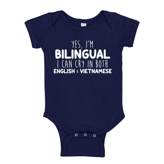 Yes I'm Bilingual I Can Cry In Both English And Vietnamese Baby Bodysuit One Piece NB Navy Blue