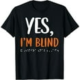 thumbnail image 1 of Yes I'm Blind Awareness Braille Visually Impaired Disability T-Shirt, 1 of 4