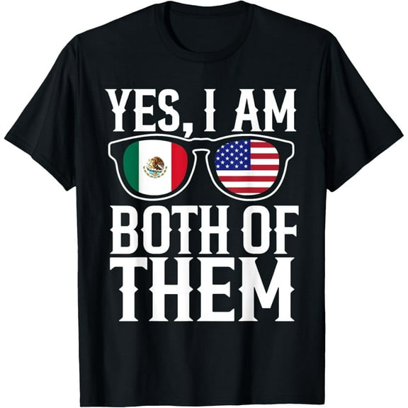 Yes I'm Both Of Them America Mexico Usa Mexican American Us T-Shirt
