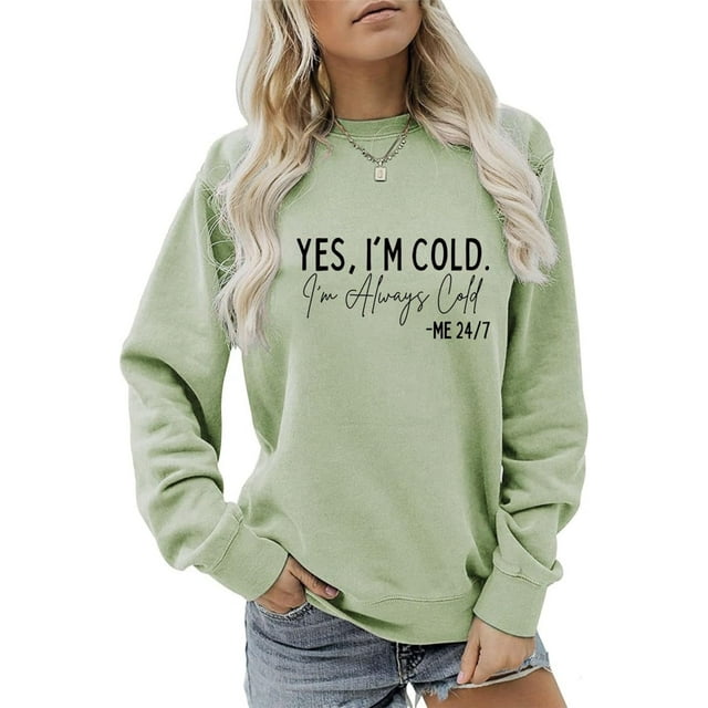 Yes I'm Cold I'm Always Cold Sweatshirt for Women Winter Sweatshirt Always Cold Crewneck