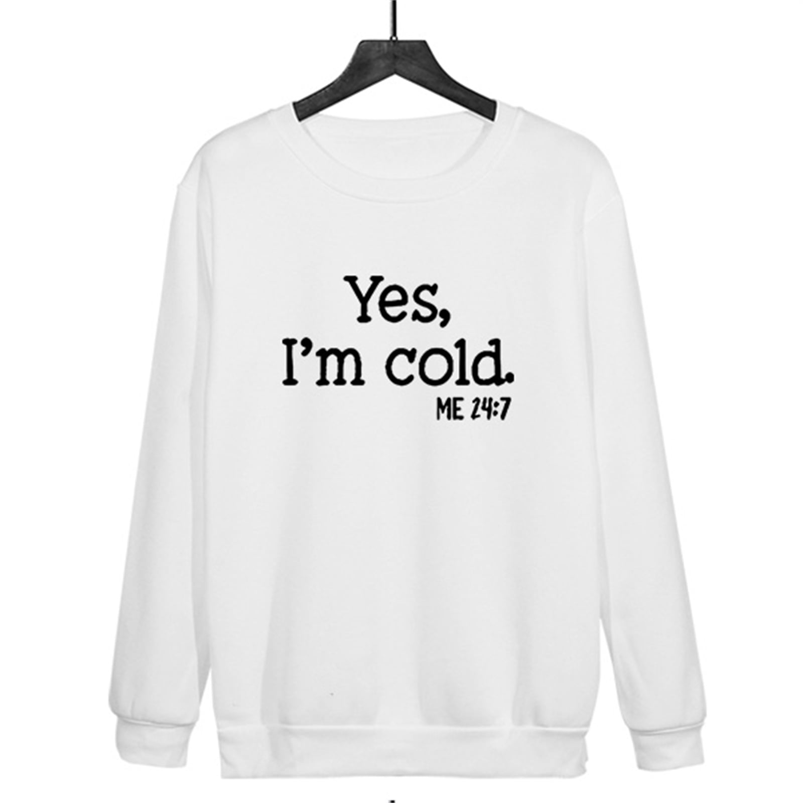 Yes I'm Cold Me 24:7 Hoodie for Women Funny Letter Print Fall Winter  Sweatshirt - Walmart.com