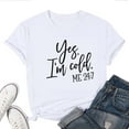 thumbnail image 1 of Yes I'm Cold Me 24:7 T-Shirt for Women – Funny Cozy Humor Graphic Tee, Cold Weather Lover Top, 1 of 5