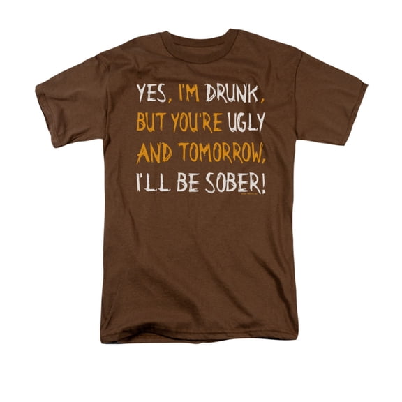 Yes, I'm Drunk, But You're Ugly And Tomorrow, I'll Be Sober! Adult T-Shirt