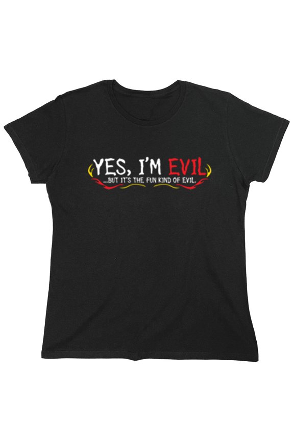 Yes I'm Evil...But I'ts The Fun Kind Of Evil Sarcastic Humor Novelty Funny Women's Casual Tees