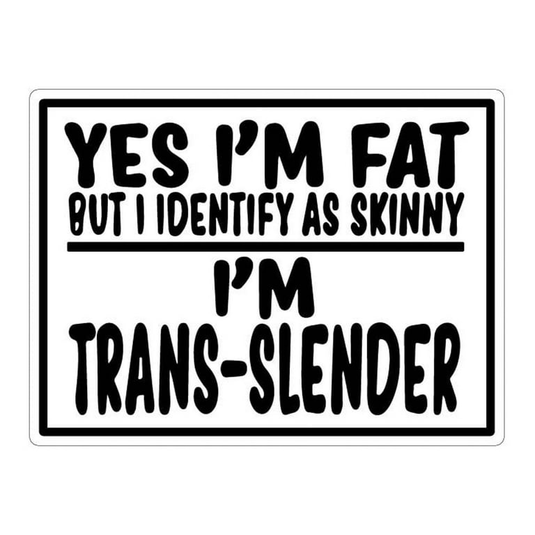I Am Chubby But Identify As Skinny I Am A Trans-Slender Funny