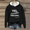 thumbnail image 1 of Yes I'm Freezing Freezing Me 24:7 Fleece Lined Hoodie for Women Winter Warm Long Sleeve Pullover Sweatshirt Cozy Top, 1 of 3