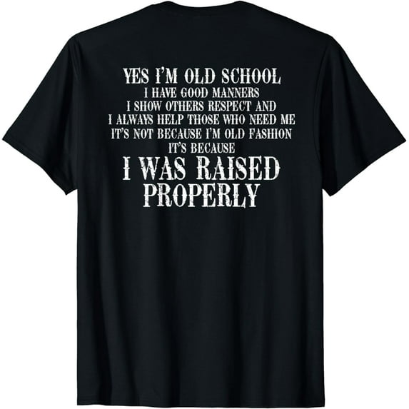 Yes I'm Old School I Have Good Manners In Back T-Shirt