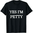 thumbnail image 1 of Yes I'm Petty Novelty Funny T Shirt Gift, 1 of 3