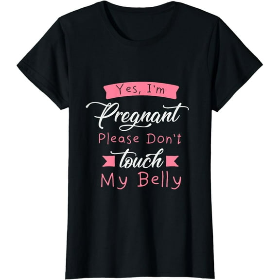 Yes I'm Pregnant Please Don't Touch My Belly T-Shirt