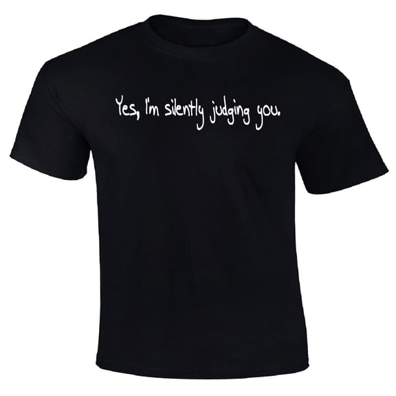 Yes, I'm Silently Judging You T-Shirt (Large, Black)