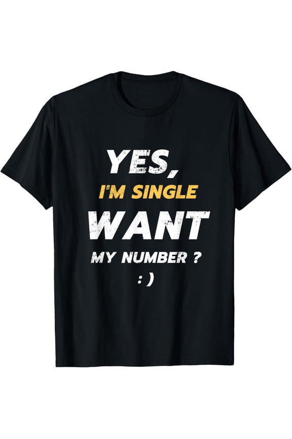 Yes, I'm Single Want My Number T-ShirtMen and women, Black T-shirt, size: Extra large