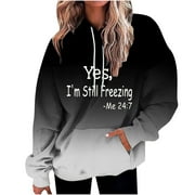 BUFGACEH Yes I'm Still Freezing Me 24:7 Hoodies for Women Gradient Fleece Drawstring Oversized Sweatshirt Casual Pullover Tops with Pocket