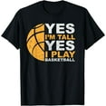 thumbnail image 1 of Yes I'm Tall Basketball Player Gift T-Shirt, 1 of 3