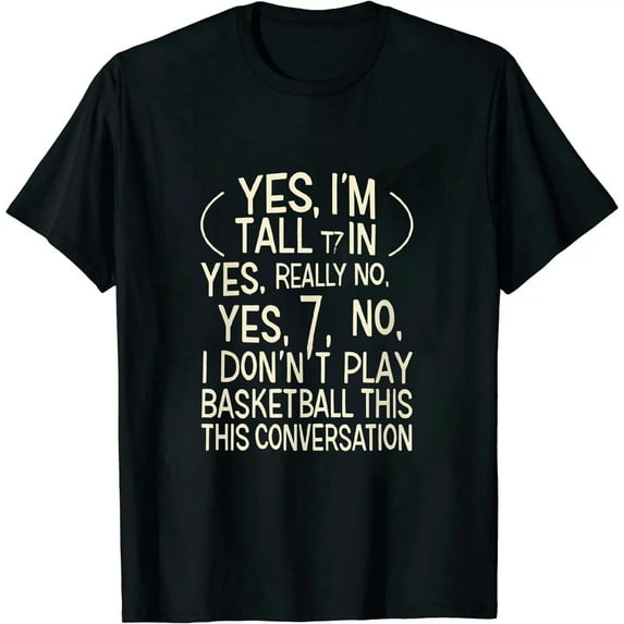 Yes I'm Tall, No play basketball funny 6' 7'' T-shirt gift