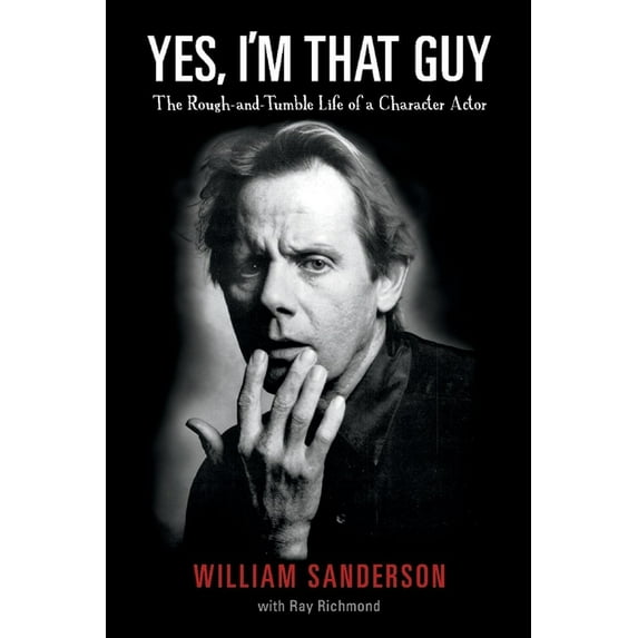 Yes, I'm That Guy : The Rough-and-Tumble Life of a Character Actor (Paperback)