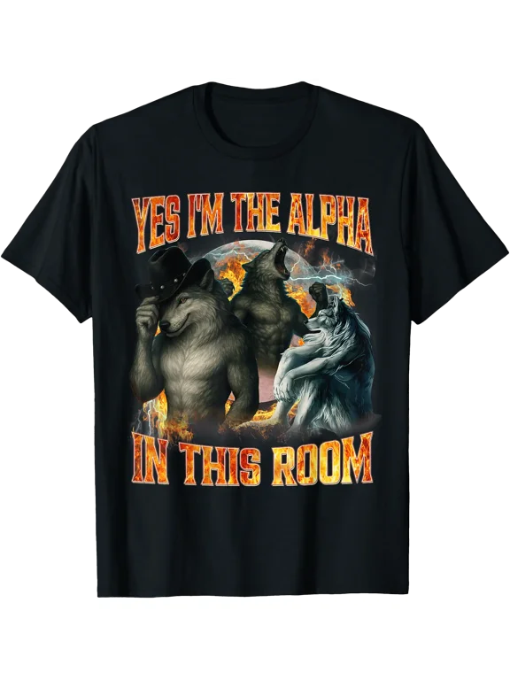 Yes I'm The Alpha in This Room Funny Alpha Wolf Meme Cringe T-Shirt, Unisex T-Shirt