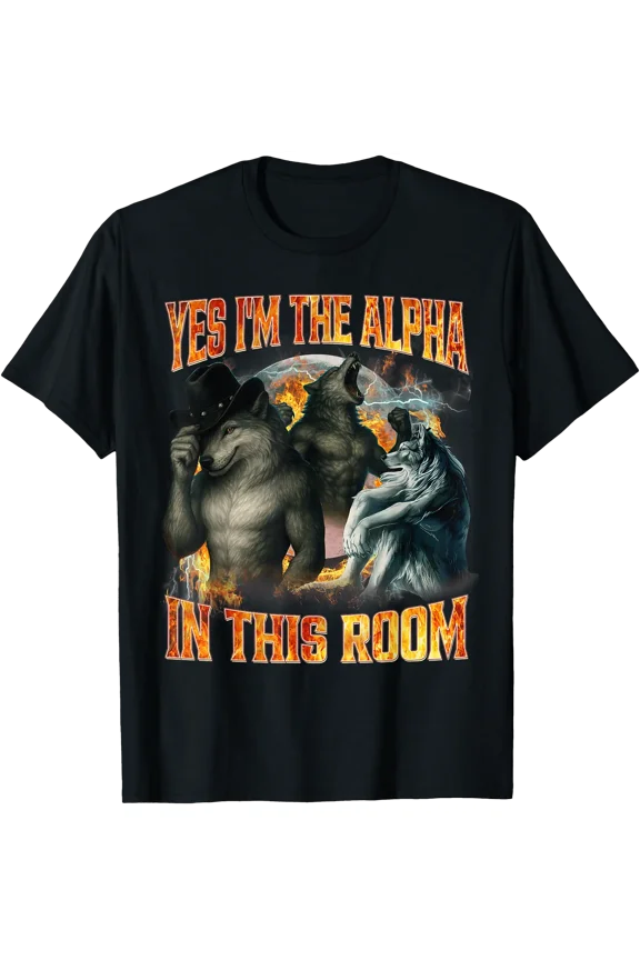 Yes I'm The Alpha in This Room Funny Alpha Wolf Meme Cringe T-Shirt, Unisex T-Shirt