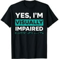 thumbnail image 1 of Yes I'm Visually Impaired Braille Blind Awareness Vision T-Shirt, 1 of 4