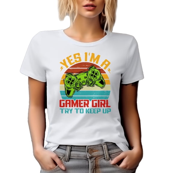 Yes, I'm a Gamer Girl, Try to Keep Up, Video Gaming Enthusiast Women, White T-Shirt, XL