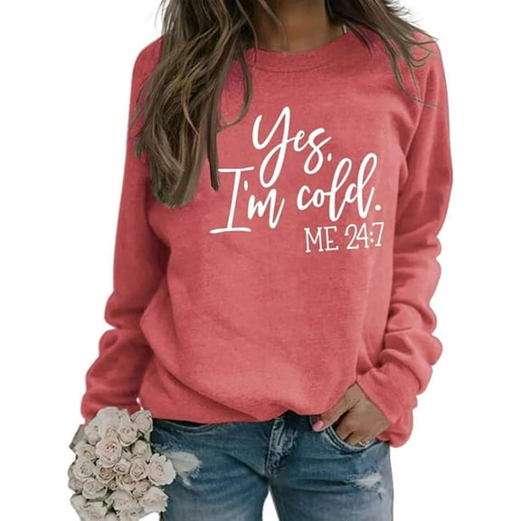 Yes Im Cold Me 24:7 Sweatshirt for Women Shirt Funny Vintage Long Sleeve Crewneck Letters Casual Loose Pullover Top